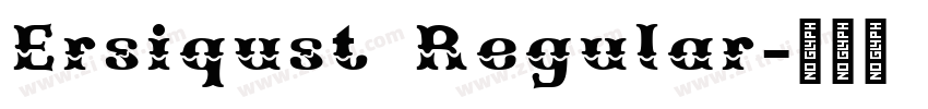 Ersiqust Regular字体转换 Ersiqust Regular字体转换